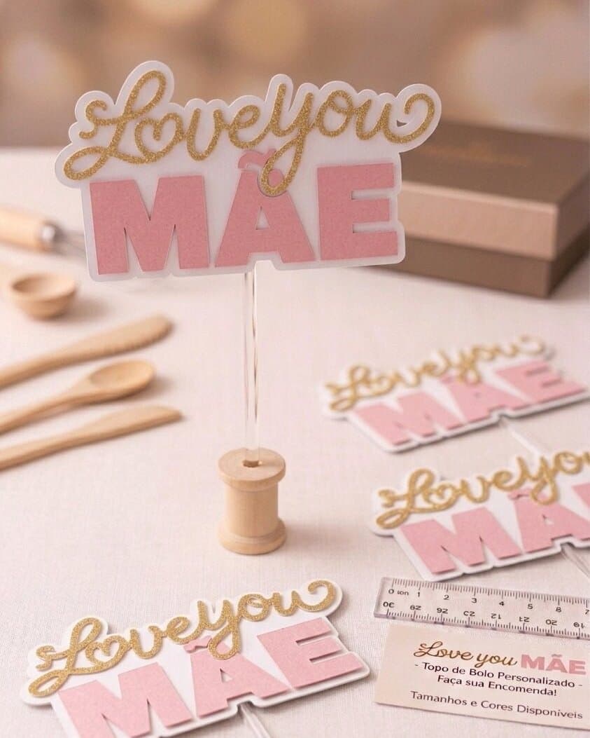 Topo de Bolo Dia das Mães "love You Mãe"
